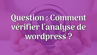 Question : Comment vérifier l’analyse de wordpress ?